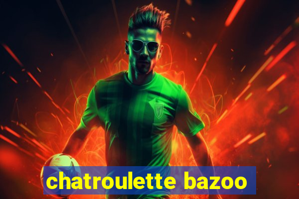 chatroulette bazoo